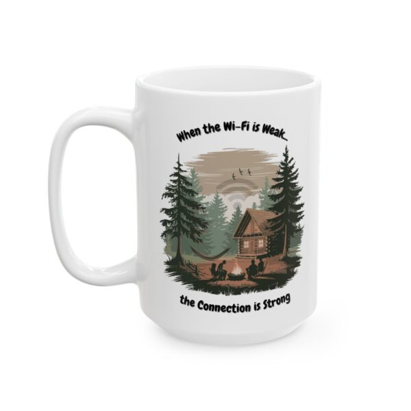 When the WiFi is Weak... the Connection is Strong - Ceramic Mug, (11oz, 15oz)
