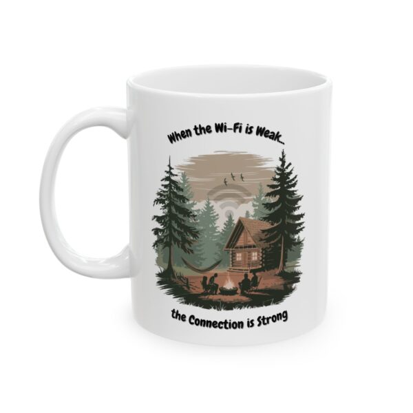 When the WiFi is Weak... the Connection is Strong - Ceramic Mug, (11oz, 15oz)