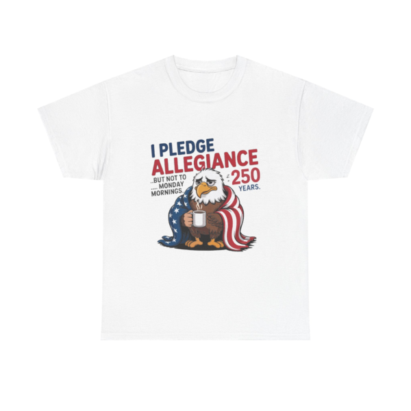 12713638448570251624_2048.webp I Pledge Allegiance... but Not to Monday Mornings - Unisex Tee
