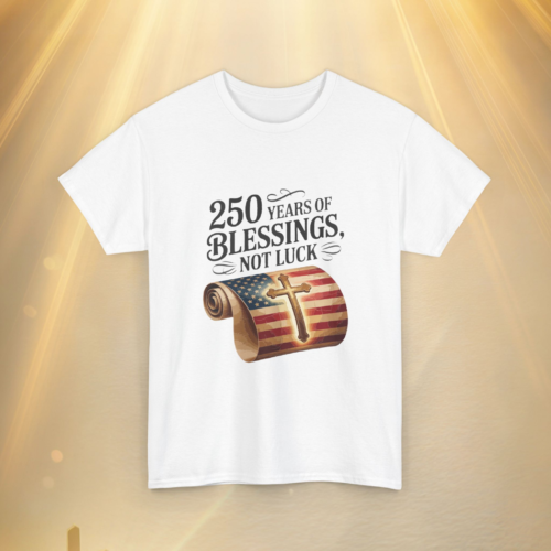 12933857064371518961_v2_2048_custom.webp 250 Years of Blessings - Not Luck ~ Unisex Heavy Cotton Tee