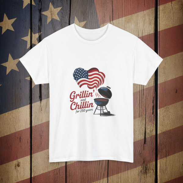 Grillin’ and Chillin’ – 250 Years - Heavy Cotton Tee ~ Perfect for BBQ Lovers