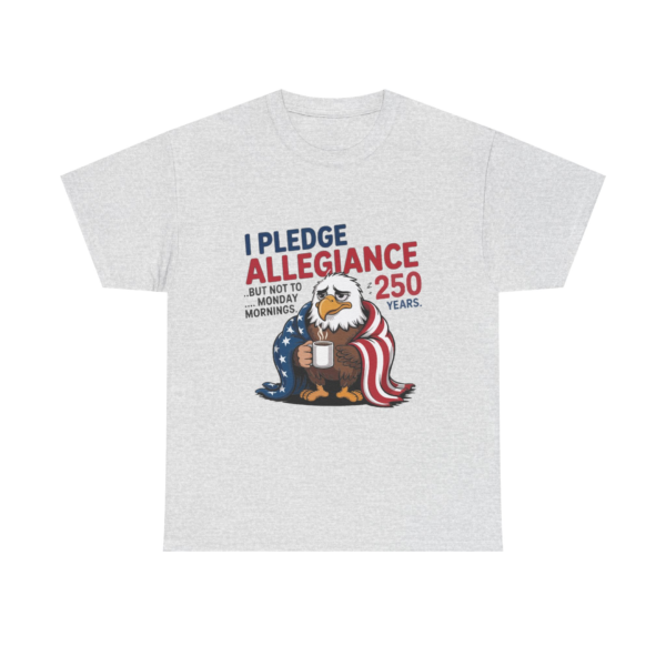 18094682245920387987_2048.webp I Pledge Allegiance... but Not to Monday Mornings - Unisex Tee
