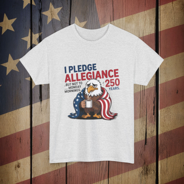3017540507609977892_v2_2048_custom.webp I Pledge Allegiance... but Not to Monday Mornings - Unisex Tee