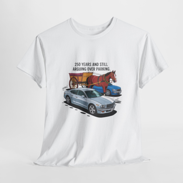 5709629223689459750_2048.webp Humorous Unisex Heavy Cotton Tee - "250 Years and Still Arguing Over Parking"