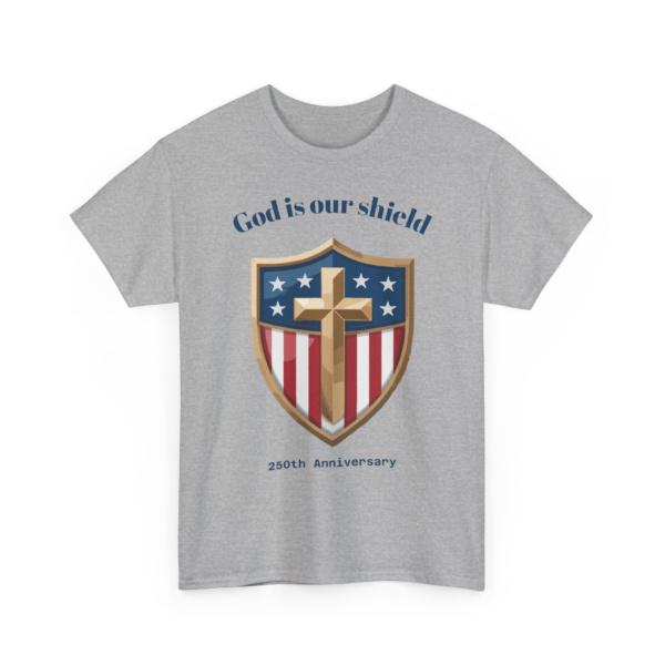 11368513051966071519_2048-1.webp Grey tee shirt featuring a shield graphic with a cross, American flag stripes, and stars, reading 'God is our shield 250th Anniversary'.