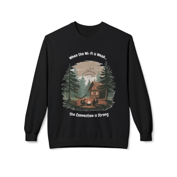 11440000205563234232_2048.webp Black sweatshirt with graphic depicting a cabin in the woods, a hammock, and people around a campfire. Text reads 'When the Wi-Fi is weak...the Connection is Strong'.