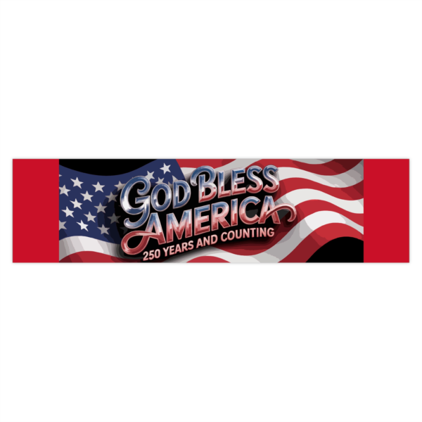 11610324323116351298_2048.webp God Bless America 250 Years and Counting ~ Patriotic Bumper Sticker Design