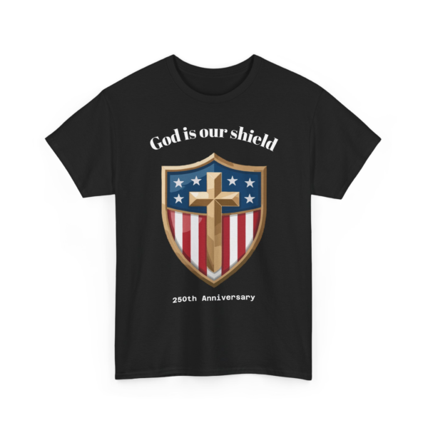 12737718216345030963_2048-1.webp Black t-shirt featuring a shield design with a cross, stars, and stripes, and the text 'God is our shield' and '250th Anniversary'.