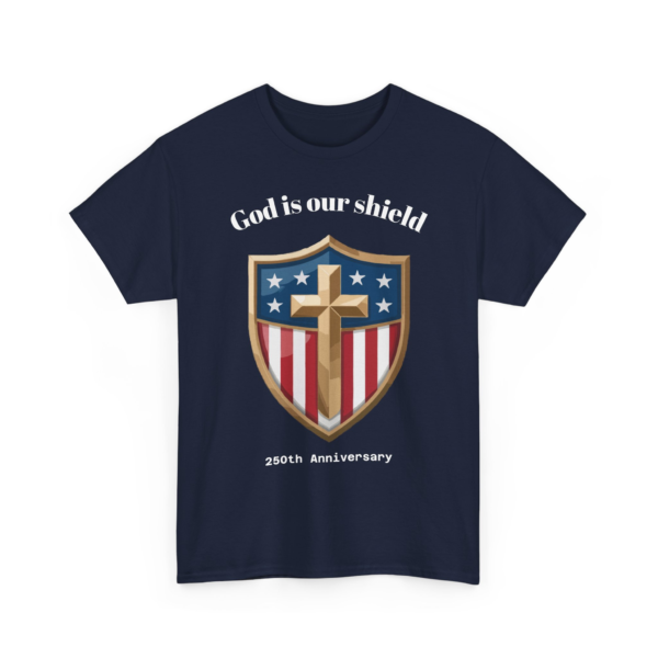 2647165488804407196_2048.webp Navy blue t-shirt featuring a shield design with a gold cross, stars, and red and white stripes, overlaid with the text 'God is our shield' and '250th Anniversary'.