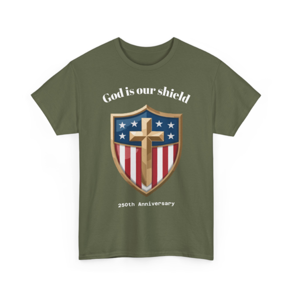 6883442259733109875_2048-1.webp Olive green t-shirt featuring a shield design with a cross, stars, and stripes, and the text 'God is our shield' and '250th Anniversary'.