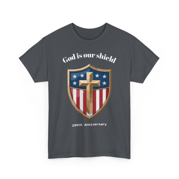 9277597549208307200_2048.webp A dark gray t-shirt featuring a shield design with a gold cross, stars, and stripes, and the text 'God is our shield' and '250th Anniversary'.